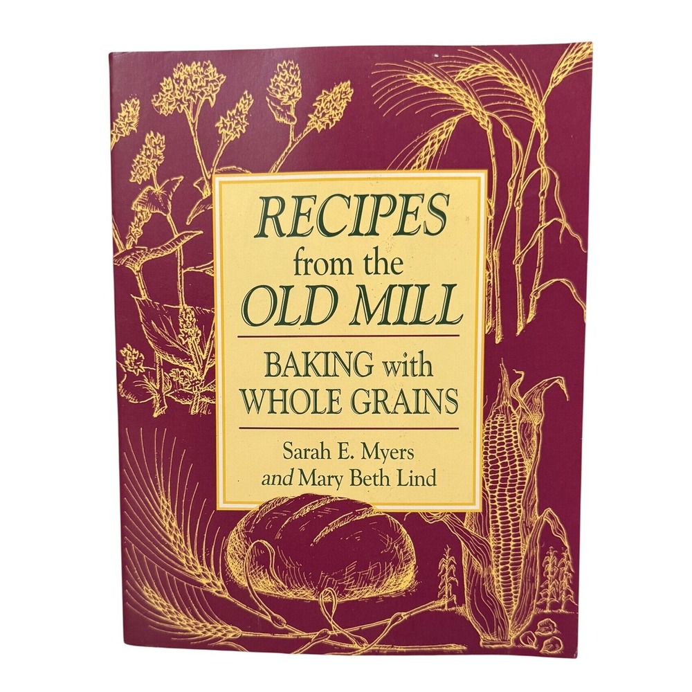Recipes from the Old Mill Baking with Whole Grains Cookbook 1995 Cottagecore